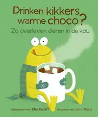 DRINKEN KIKKERS WARME CHOCO?