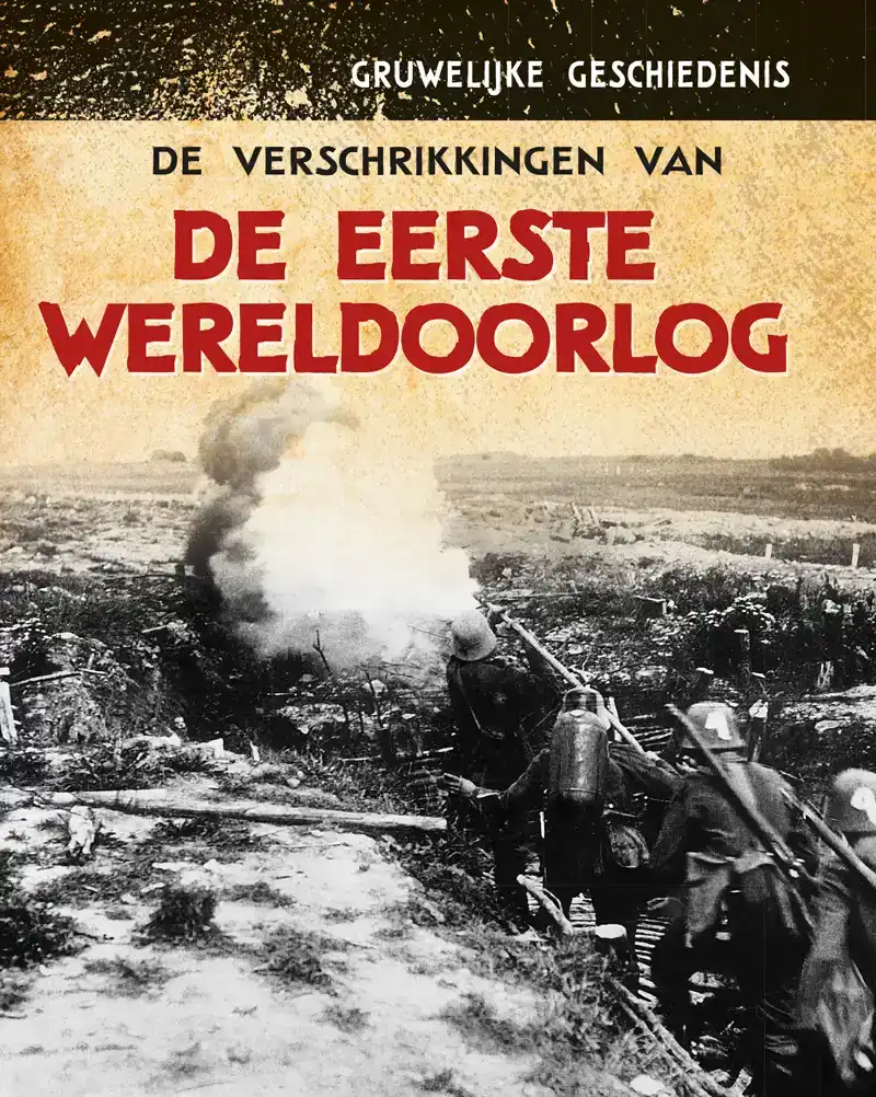 DE VERSCHRIKKINGEN VAN DE EERSTE WERELDOORLOG