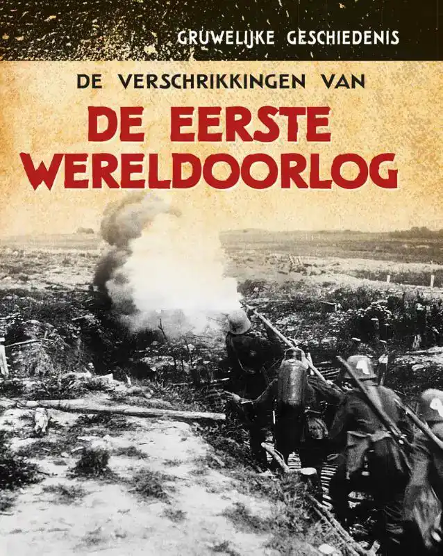 DE VERSCHRIKKINGEN VAN DE EERSTE WERELDOORLOG