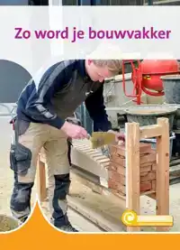 ZO WORD JE BOUWVAKKER