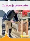 ZO WORD JE BOUWVAKKER