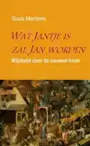 WAT JANTJE IS, ZAL JAN WORDEN