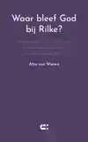 WAAR BLEEF GOD BIJ RILKE?