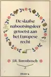 DE SLAAFSE NABOOTSINGSLEER GETOETST AAN HET EUROPESE RECHT