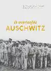 IK OVERLEEFDE AUSCHWITZ