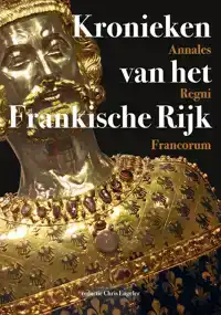 KRONIEKEN VAN HET FRANKISCHE RIJK - ANNALES REGNI FRANCORUM