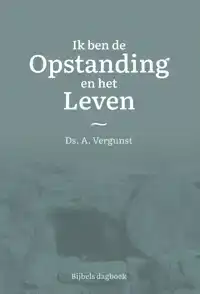 IK BEN DE OPSTANDING EN HET LEVEN