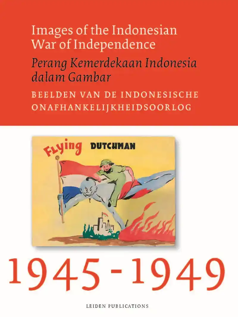 IMAGES OF THE INDONESIAN WAR OF INDEPENDENCE, 1945-1949/PERA