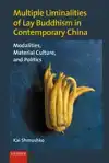 MULTIPLE LIMINALITIES OF LAY BUDDHISM IN CONTEMPORARY CHINA