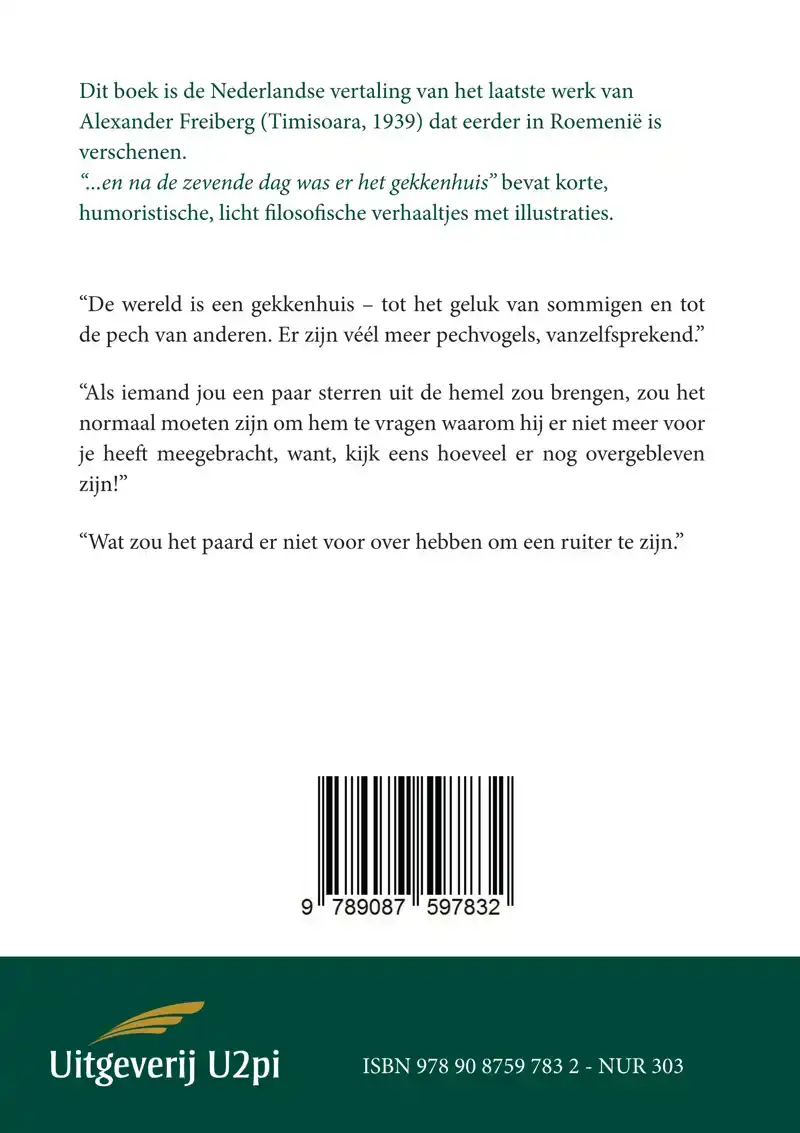 EN NA DE ZEVENDE DAG WAS ER HET GEKKENHUIS