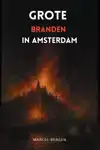 GROTE BRANDEN IN AMSTERDAM