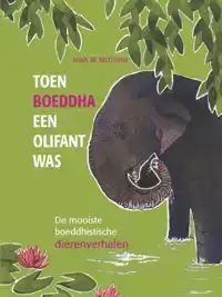 TOEN BOEDDHA EEN OLIFANT WAS