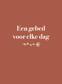 EEN GEBED VOOR ELKE DAG