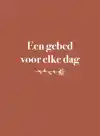 EEN GEBED VOOR ELKE DAG