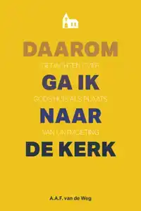 DAAROM GA IK NAAR DE KERK