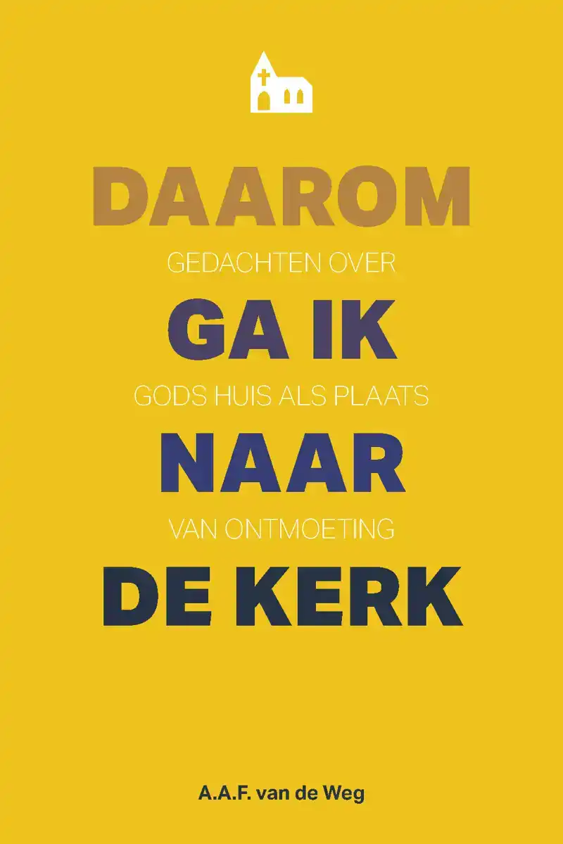 DAAROM GA IK NAAR DE KERK