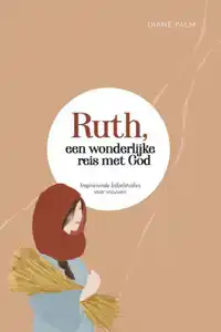 RUTH, EEN WONDERLIJKE REIS MET GOD