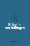 BIJBEL IN VERTELLINGEN