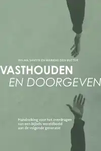 VASTHOUDEN EN DOORGEVEN