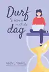 DURF TE LEVEN MET DE DAG