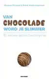 VAN CHOCOLADE WORD JE SLIMMER
