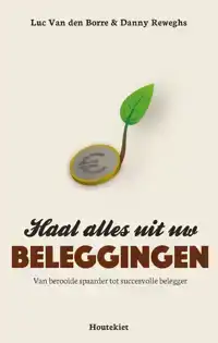 HAAL ALLES UIT UW BELEGGINGEN