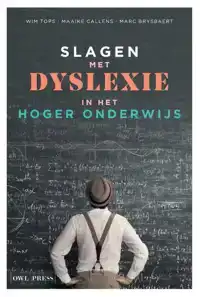 SLAGEN MET DYSLEXIE IN HET HOGER ONDERWIJS