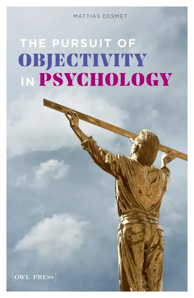 THE PURSUIT OF OBJECTIVITY IN PSYCHOLOGY