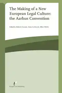 THE MAKING OF A NEW EUROPEAN LEGAL CULTURE: THE AARHUS CONVE