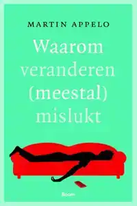 WAAROM VERANDEREN (MEESTAL) MISLUKT