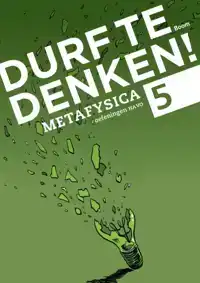 DURF TE DENKEN! METAFYSICA