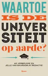 WAARTOE IS DE UNIVERSITEIT OP AARDE?