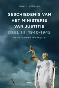 GESCHIEDENIS VAN HET MINISTERIE VAN JUSTITIE 1940-1945