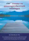 TRE TRAUMA- EN SPANNINGSREDUCERENDE OEFENINGEN