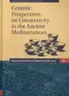CERAMIC PERSPECTIVES ON CONNECTIVITY IN THE ANCIENT MEDITERR