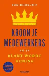 KROON JE MEDEWERKERS EN JE KLANT WORDT KONING