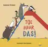 TOE MAAR, DAS!