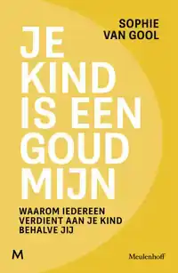 JE KIND IS EEN GOUDMIJN