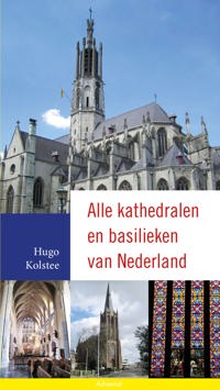 ALLE KATHEDRALEN EN BASILIEKEN VAN NEDERLAND