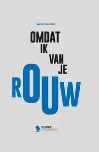 OMDAT IK VAN JE ROUW