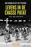 LEVENS IN DE CHASSE PATAT - 100 VERHALEN UIT HET PELOTON