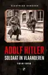 ADOLF HITLER, SOLDAAT IN VLAANDEREN 1914 - 1918