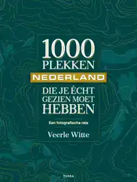 1000 PLEKKEN DIE JE ECHT GEZIEN MOET HEBBEN - NEDERLAND