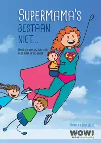 SUPERMAMA'S BESTAAN NIET...