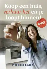 KOOP EEN HUIS VERHUUR HET EN JE LOOPT BINNEN! MAKKIE