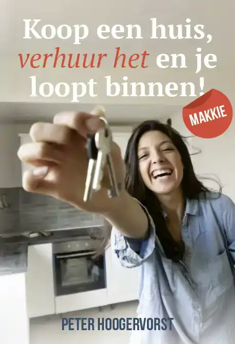 KOOP EEN HUIS VERHUUR HET EN JE LOOPT BINNEN! MAKKIE