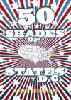 FIFTY SHADES OF STATES + D.C.