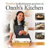 WERELDSE KOOLHYDRAATARME GERECHTEN UIT OANH'S KITCHEN