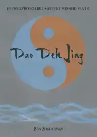 DE OORSPRONKELIJKE MYSTIEKE WIJSHEID VAN DE DAO DEH JING