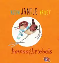 KLEIN JANTJE KRIJGT BEWEEGKRIEBELS